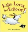 Katie Loves the Kittens - John Himmelman