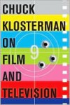 Chuck Klosterman on Film and Television - Chuck Klosterman