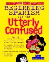 Beginning Spanish for the Utterly Confused - Jean Yates