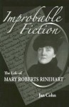 Improbable Fiction: The Life of Mary Roberts Rinehart - Jan Cohn