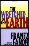 The Wretched of the Earth - Frantz Fanon, Constance Farrington, Jean-Paul Sartre