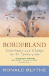 Borderland: Continuity and Change in the Countryside, a Country Diary - Ronald Blythe