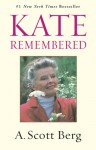 Kate Remembered - A. Scott Berg