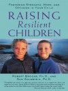 Raising Resilient Children : Fostering Strength, Hope, and Optimism in Your Child - Robert Brooks