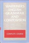 Warriner's English Grammar and Composition: Complete Course - John E. Warriner