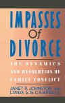 Impasses Of Divorce: The Dynamics and Resolution of Family Conflict - Janet R. Johnston