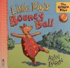 Little Pig's Bouncy Ball (Giggle Club) - Alan Baron