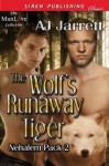 The Wolf's Runaway Tiger (Nehalem Pack 2) - A.J. Jarrett