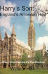 Harry's Son: England's American Heir - William Hall