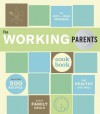 The Working Parents Cookbook: More than 200 Recipes for Great Family Meals - Jeff Morgan, Jodie Morgan