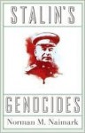 Stalin's Genocides (Human Rights and Crimes against Humanity) - Norman M. Naimark