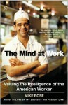 The Mind at Work: Valuing the Intelligence of the American Worker - Mike Rose