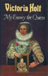 My Enemy The Queen - Victoria Holt