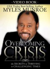 Overcoming Crisis: The Secrets to Thriving in Challenging Times (DVD) - Myles Munroe