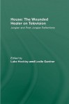 House: The Wounded Healer on Television: Jungian and Post-Jungian Reflections - Luke Hockley, Leslie Gardner