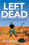 Left for Dead: How I Survived 71 Days in the Outback - Ricky Megee, Greg McLean