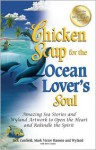 Chicken Soup for the Ocean Lover's Soul: Amazing Sea Stories and Wyland Artwork to Open the Heart and Rekindle the Spirit (Chicken Soup for the Soul) - Jack Canfield, Mark Victor Hansen, Wyland