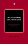 Code-Switching in Conversation: Language, Interaction and Identity - Peter Auer