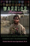 Warrior Princess A U.S. Navy Seal's Journey to Coming Out Transgender - Kristin Beck, Anne Speckhard, William Shepherd