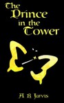 The Prince in the Tower - A.R. Jarvis