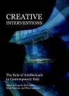 Creative Interventions: The Role of Intellectuals in Contemporary Italy - Eugenio Bolongaro, Mark Epstein, Rita Gagliano