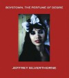 Jeffrey Silverthorne: Boystown, the Perfume of Desire - Lars Schwander, Jon Hendricks, Jeffrey Silverthorne