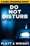 Do Not Disturb (Dark Crossings) - Sean Platt, David Wright