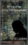 My Fear of You: Living with Agoraphobia - D.L. Graham