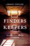 Finders Keepers: A Tale of Archaeological Plunder and Obsession - Craig Childs