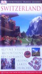 Switzerland (DK Eyewitness Travel Guides) - Adriana Czupryn, Małgorzata Omilanowska, Ulrich Schwendimann