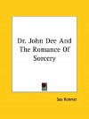 Dr. John Dee and the Romance of Sorcery - Sax Rohmer