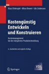 Kostengunstig Entwickeln Und Konstruieren: Kostenmanagement Bei Der Integrierten Produktentwicklung - Klaus Ehrlenspiel, Alfons Kiewert, Udo Lindemann