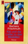 Kai und die Liebe zu den Modellen - Barbara Frischmuth