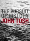 The Pursuit of History: Aims, Methods, and New Directions in the Study of Modern History - John Tosh