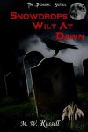 Snowdrops Wilt at Dawn - M.W. Russell, Patti Roberts