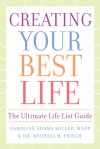 Creating Your Best Life: The Ultimate Life List Guide - Caroline Adams Miller, Michael B. Frisch