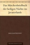 Das Märchenbriefbuch der heiligen Nächte im Javanerlande (German Edition) - Max Dauthendey