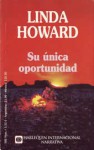 Su única oportunidad - Linda Howard