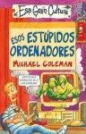 Esos Estupidos Ordenadores - Michael Coleman