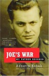 Joe's War: My Father Decoded (Vintage) - Annette Kobak