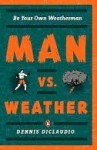 Man vs. Weather - Dennis DiClaudio