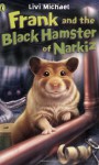 Frank And The Black Hamster Of Narkiz - Livi Michael