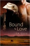 Bound by Love - T.A. Chase