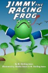 Jimmy the Racing Frog - M. Sterling Jones, Charles Snook