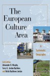 The European Culture Area: A Systematic Geography - Alexander B. Murphy, Terry G Jordan-Bychkov, Bella Bychkova Jordan