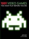 1001 Video Games You Must Play Before You Die - Tony Mott, Adrian Tierney-Jones