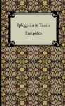 Iphigenia in Tauris - Euripides, Gilbert Murray