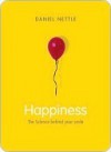 Happiness: The Science behind Your Smile - Daniel Nettle