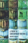 A Theory of Contemporary Rhetoric - Richard Andrews