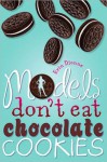 Models Don't Eat Chocolate Cookies - Erin Dionne